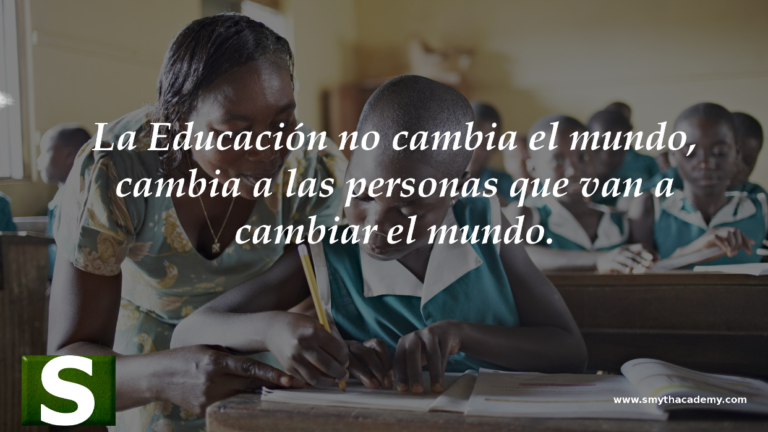 La Educación no cambia el mundo cambia a las personas que van a